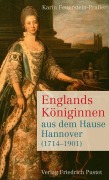 Cover-Bild zum Titel 'Englands Königinnen aus dem Hause Hannover (1714-1901)' von 'Karin Feuerstein-Praßer'