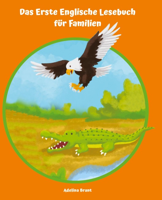 Lerne Englisch am einfachsten mit dem Buch Das Erste Englische Lesebuch für Familien - Adelina Brant