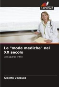 Cover-Bild zum Titel 'Le "mode mediche" nel XX secolo' von 'Alberto Vazquez'