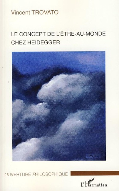 Le concept d'être-au-monde chez Heidegger - Vincent Trovato