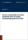 Cover-Bild zum Titel 'Ärztliche Suizidbeihilfe und aktive Sterbehilfe unter besonderer Berücksichtigung des § 217 StGB' von 'Sabrina Steller'