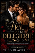 Cover-Bild zum Titel 'Die Frau, die er delegierte' von 'Theo Blackridge'
