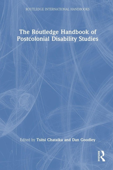 The Routledge Handbook of Postcolonial Disability Studies - 