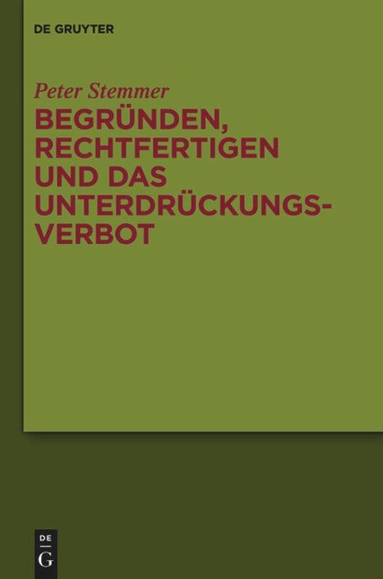 Begründen, Rechtfertigen und das Unterdrückungsverbot - Peter Stemmer