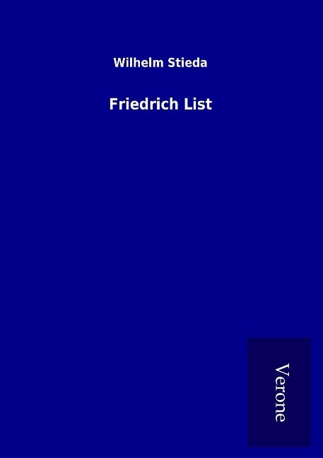 Friedrich List - Wilhelm Stieda