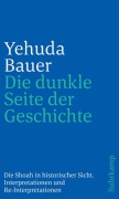Cover-Bild zum Titel 'Die dunkle Seite der Geschichte' von 'Yehuda Bauer'