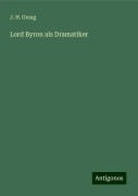 Lord Byron als Dramatiker - J. H. Groag