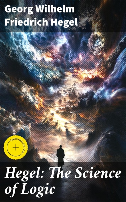 Hegel: The Science of Logic - Georg Wilhelm Friedrich Hegel
