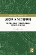 Cover-Bild zum Titel 'Labour in the Suburbs' von 'Michael Tichelar'