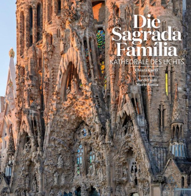 Die Sagrada Família - Chiara Curti, Jordi Faulí, Mario Botta