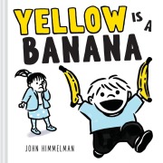 Cover-Bild zum Titel 'Yellow Is a Banana' von 'John Himmelman'