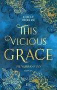 Cover-Bild zum Titel 'This Vicious Grace - Die Verbannten' von 'Emily Thiede'