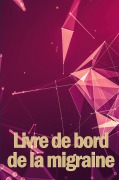 Cover-Bild zum Titel 'Livre de bord de la migraine' von 'Gervaise Besnard'