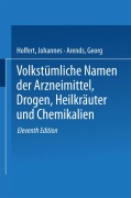 Cover-Bild zum Titel 'Volkstümliche Namen der Arzneimittel, Drogen, Heilkräuter und Chemikalien' von 'Johannes Holfert, Georg Arends'