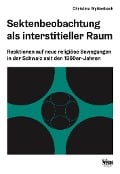 Sektenbeobachtung als interstitieller Raum - Christina Wyttenbach