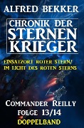 Commander Reilly Folge 13/14 Doppelband: Chronik der Sternenkrieger - Alfred Bekker