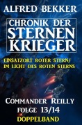 Cover-Bild zum Titel 'Commander Reilly Folge 13/14 Doppelband: Chronik der Sternenkrieger' von 'Alfred Bekker'