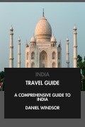 Cover-Bild zum Titel 'India Travel Guide: A Comprehensive Guide to India.' von 'Daniel Windsor'