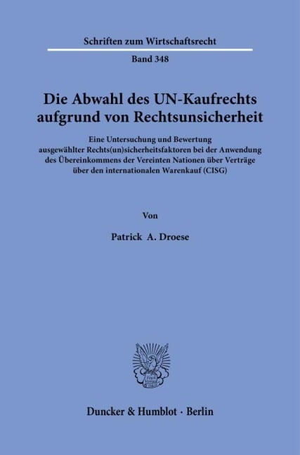 Die Abwahl des UN-Kaufrechts aufgrund von Rechtsunsicherheit. - Patrick A. Droese