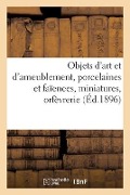 Objets d'Art Et d'Ameublement, Porcelaines Et Faïences, Miniatures, Orfèvrerie - Charles Mannheim