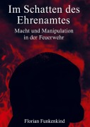 Cover-Bild zum Titel 'Im Schatten des Ehrenamtes' von 'Florian Funkenkind'
