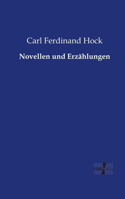 Novellen und Erzählungen - Carl Ferdinand Hock