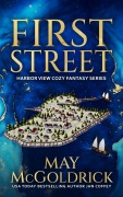 Cover-Bild zum Titel 'First Street (Harbor View Cozy Fantasy Series, #1)' von 'May Mcgoldrick, Jan Coffey'