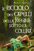 Il ricciolo dei capelli della Regina-sotto-la-collina - Barbara Schinko