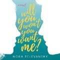 Will You Won't You Want Me? - Nora Zelevansky