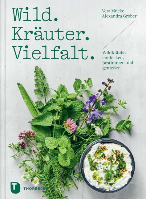 Wild. Kräuter. Vielfalt - Vera Mücke, Alexandra Gröber