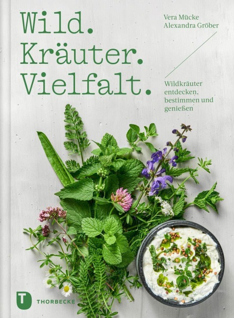 Wild. Kräuter. Vielfalt - Vera Mücke, Alexandra Gröber