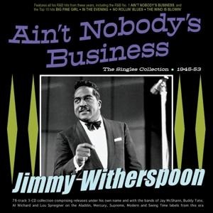 Ain't Nobody's Business - The Singles Collection 1 - Jimmy Witherspoon