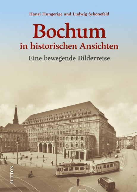 Bochum in historischen Ansichten - Ludwig Schönefeld, Hansi Hungerige