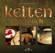 Cover-Bild zum Titel 'Kelten-Kochbuch' von 'Ingeborg Scholz'
