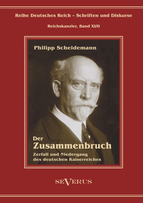 Philipp Scheidemann - Der Zusammenbruch. Zerfall und Niedergang des deutschen Kaiserreiches - Philipp Scheidemann