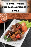 DE KUNST VAN HET KOREAANS-AMERIKAANSE KOKEN - Dana Janssen