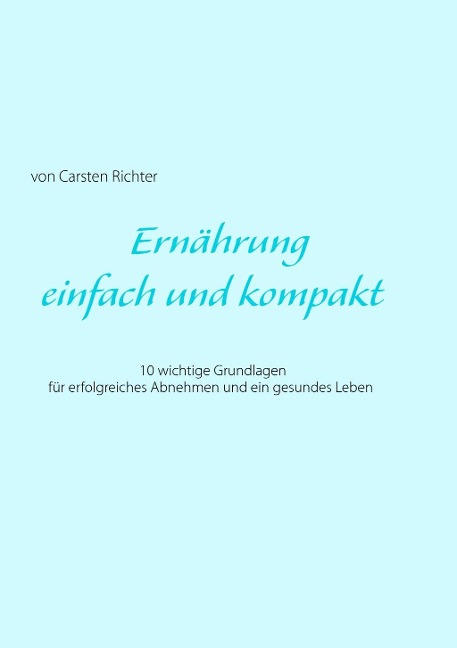 Ernährung - einfach und kompakt - Carsten Richter