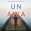Unaware (A Cora Shields Suspense Thriller¿Book 8) - Blake Pierce