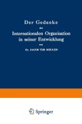 Cover-Bild zum Titel 'Der Gedanke der Internationalen Organisation in seiner Entwicklung' von 'Jacob Ter Meulen'