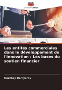 Cover-Bild zum Titel 'Les entités commerciales dans le développement de l'innovation : Les bases du soutien financier' von 'Kuatbay Daniyarov'