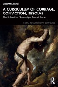 Cover-Bild zum Titel 'A Curriculum of Courage, Conviction, Resolve' von 'William F. Pinar'