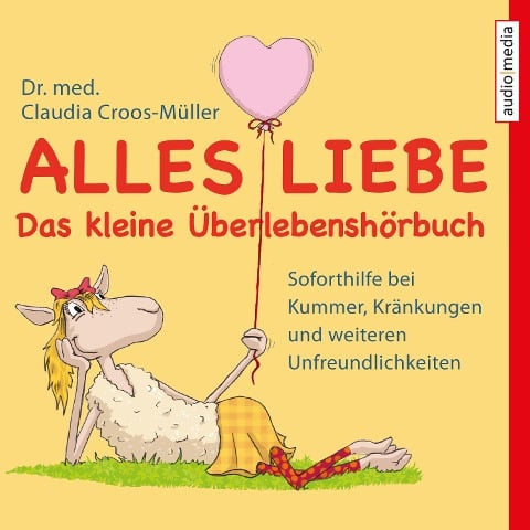 Alles Liebe - Das kleine Überlebenshörbuch - Claudia Croos-Müller
