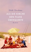 Cover-Bild zum Titel 'Als die Kirche den Fluss überquerte' von 'Didi Drobna'