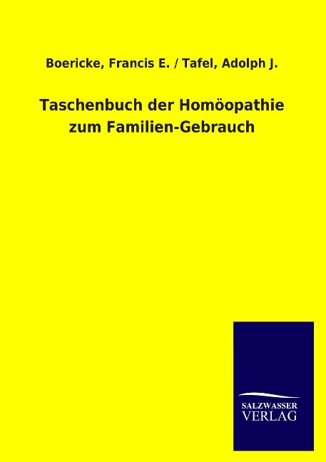 Taschenbuch der Homöopathie zum Familien-Gebrauch - Francis E. Boericke, Adolph J. Tafel
