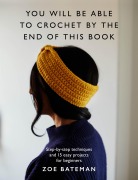 Cover-Bild zum Titel 'You Will Be Able to Crochet by the End of This Book' von 'Zoe Bateman'