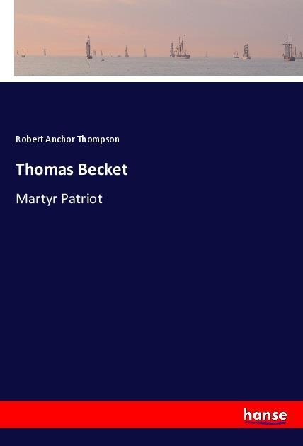 Thomas Becket - Robert Anchor Thompson
