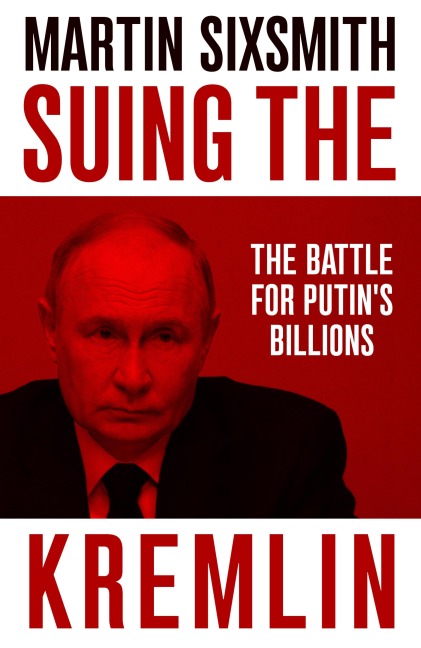 Suing the Kremlin - Martin Sixsmith
