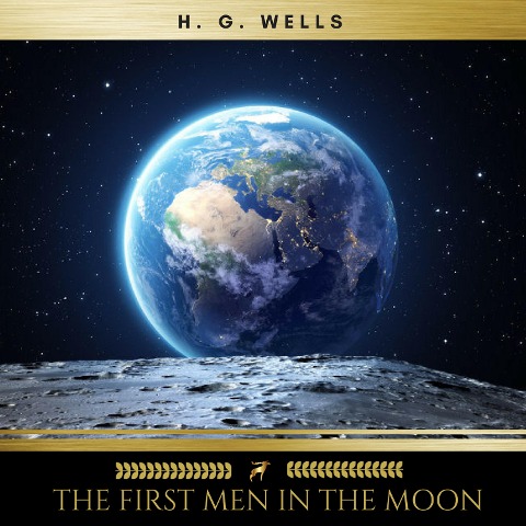 The First Men in the Moon - H. G. Wells