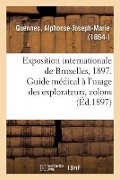 Exposition Internationale de Bruxelles, 1897. Guide Médical À l'Usage Des Explorateurs, Colons - Alphonse-Joseph-Marie Quennec