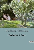 Poèmes à Lou - Guillaume Apollinaire